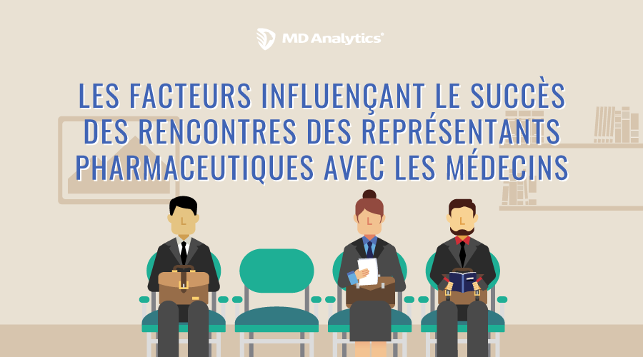 Les facteurs influencant le succes des rencontres des representants pharmaceutiques avec medecins_